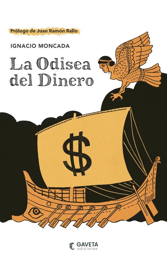 culturapress.es "La Odisea Del Dinero" de Ignacio Moncada y con un  prólogo de Juan Ramón Rallo, el 14 de septiembre en las librerías PORTADA